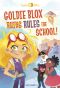 [Goldie Blox and the Gearheads 01] • Goldie Blox ruins Rules the school